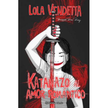 Lola Vendetta Katanazo al amor romántico  